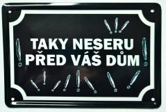 Tabulka Taky neseru před Váš dům 15x10 cm